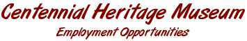 Centennial Heritage Museum - Employment Opportunities