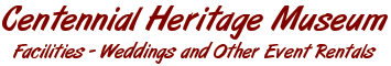 Centennial Heritage Museum - Facilities - Weddings and Event Rentals