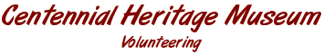 Centennial Heritage Museum - Volunteering